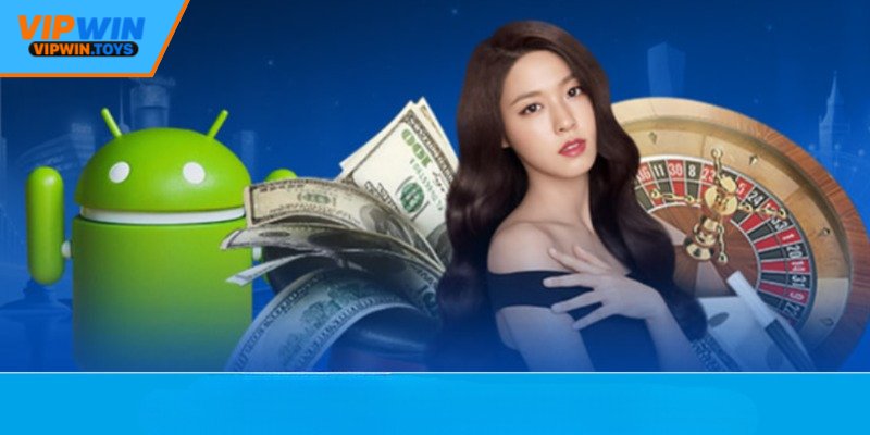Cách tải ứng dụng Vipwin cho Android và iOS